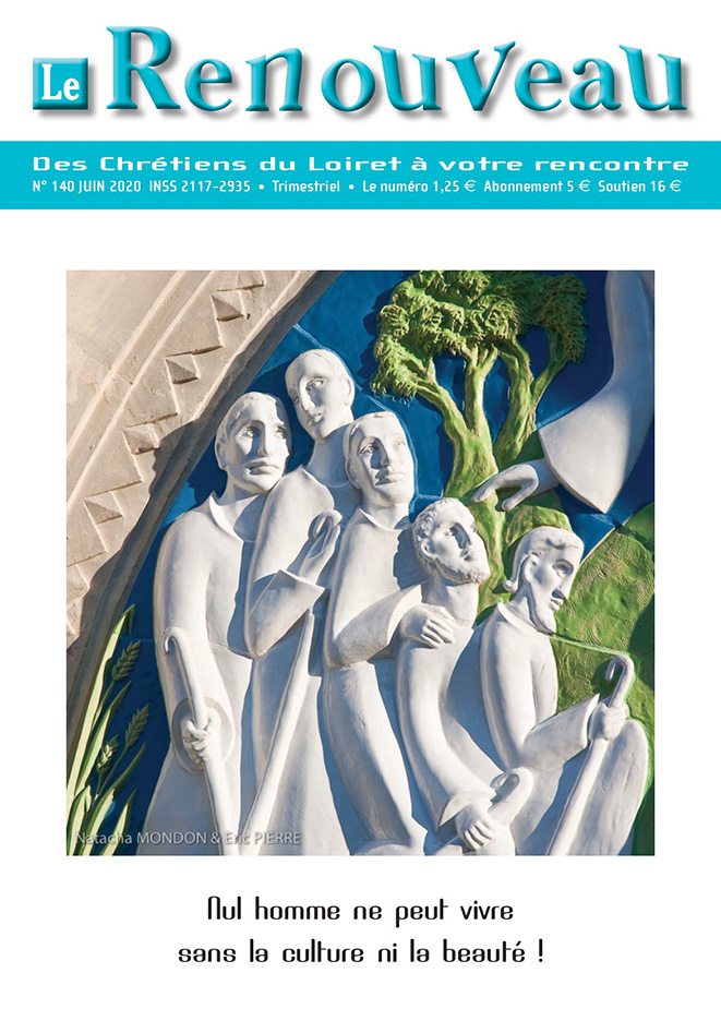 Le Renouveau n° 140 - Juin 2020 Le Renouveau n° 140 - Juin 2020 – Nul homme ne peut vivre sans la culture ni la beauté, par Monique Martinet